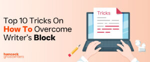 Top-10-Tricks-On-How-to-Overcome-Writer’s-Block (1)