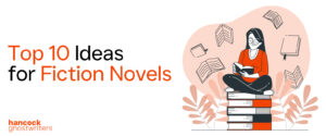 Top 10 Ideas for Fiction Novels
