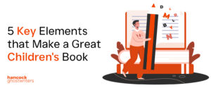 5 Key Elements that Make a Great Children’s Book